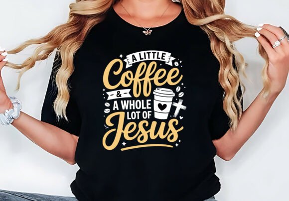 A Little Coffee a Whole Lot of Jesus T-Shirt Designs