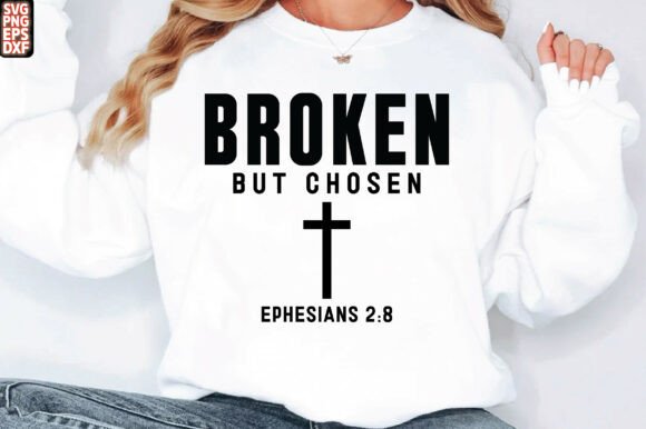 Broken but Chosen Shirt SVG — T-Shirt Designs