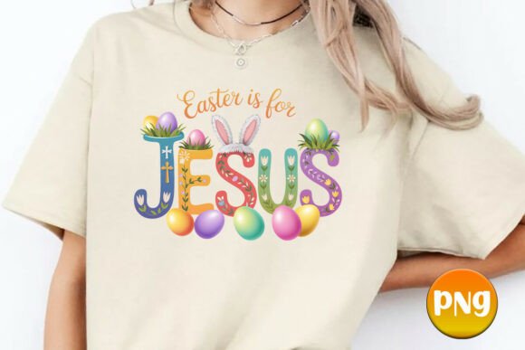 Easter Is Fundamentally for Jesus PNG: T-Shirt Designs
