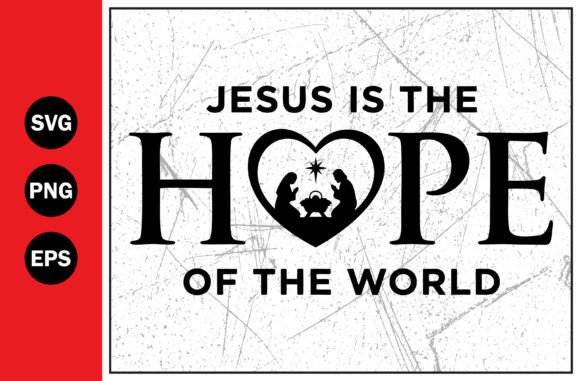 Jesus Is the Hope of the World SVG PNG — T-Shirt Designs