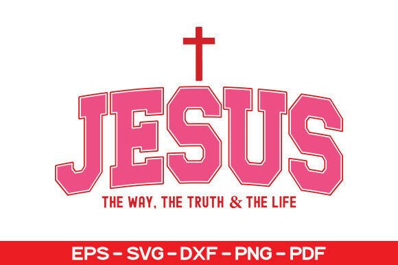 Jesus the Way, the Truth the Life SVG — T-Shirt Designs