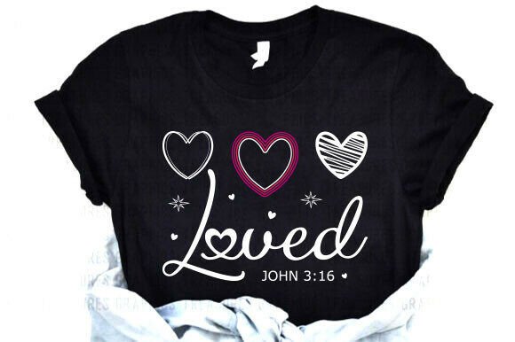 Loved John 3:16 SVG — Jesus Valentines T-Shirt Designs