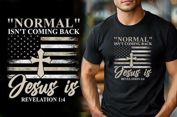 NORMAL ISN’T COMEING BACK JESUS is REVEL T-Shirt Designs