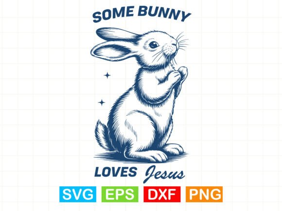 Some Bunny Loves Jesus SVG: T-Shirt Designs